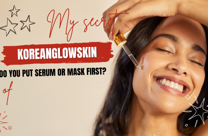 Do You Put Serum Or Mask First?