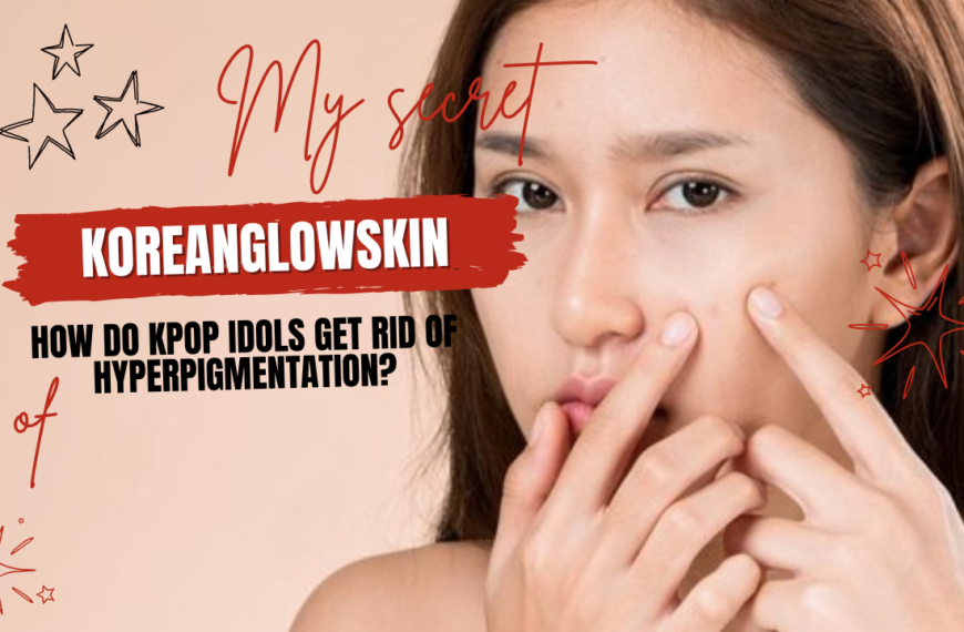 How Do Kpop Idols Get Rid Of Hyperpigmentation?