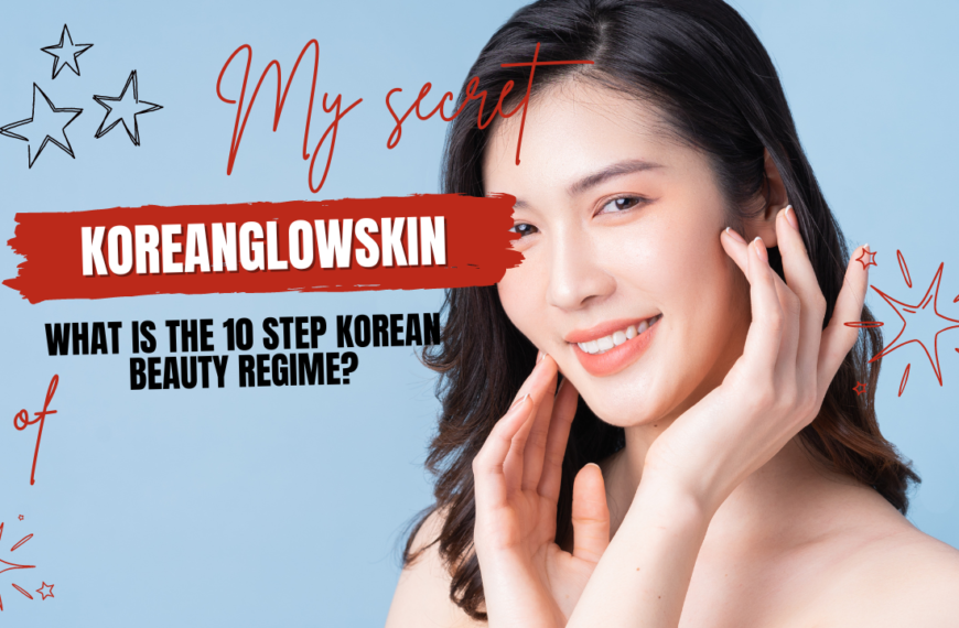 What Is The 10 Step Korean Beauty Regime?