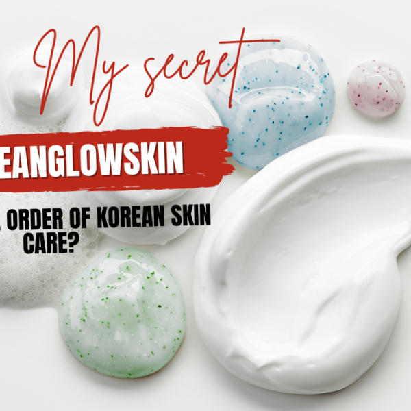 What Is The Order Of Korean Skin Care?