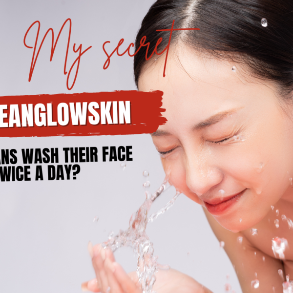 Do Koreans Wash Their Face Twice A Day?