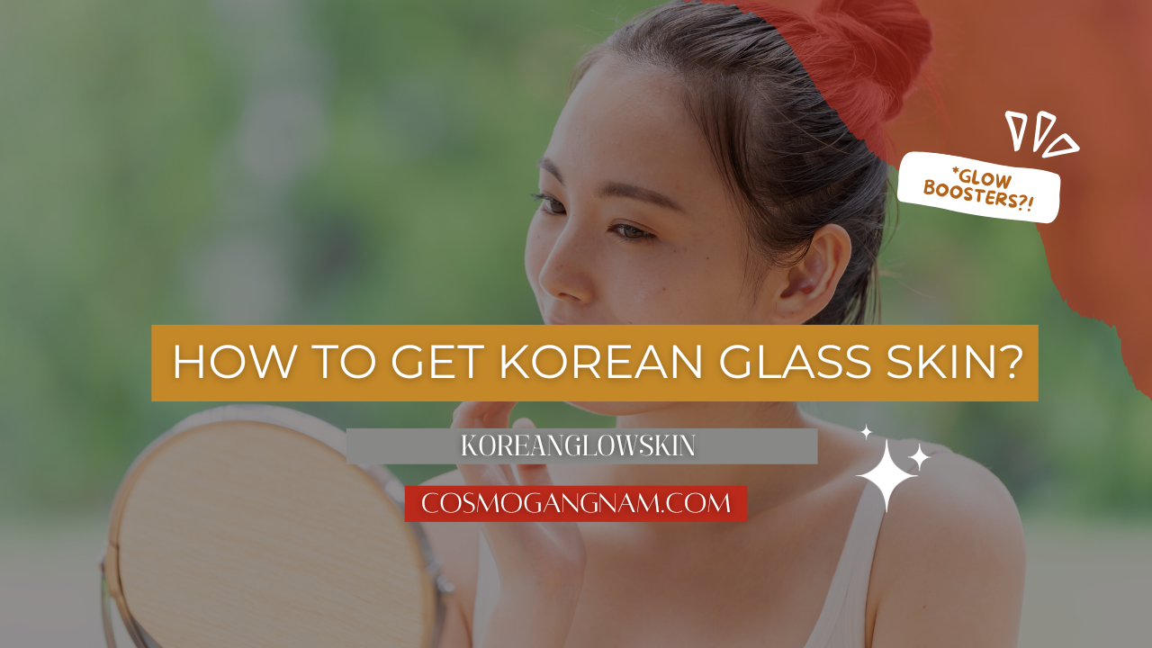 How To Get Korean Glass Skin?