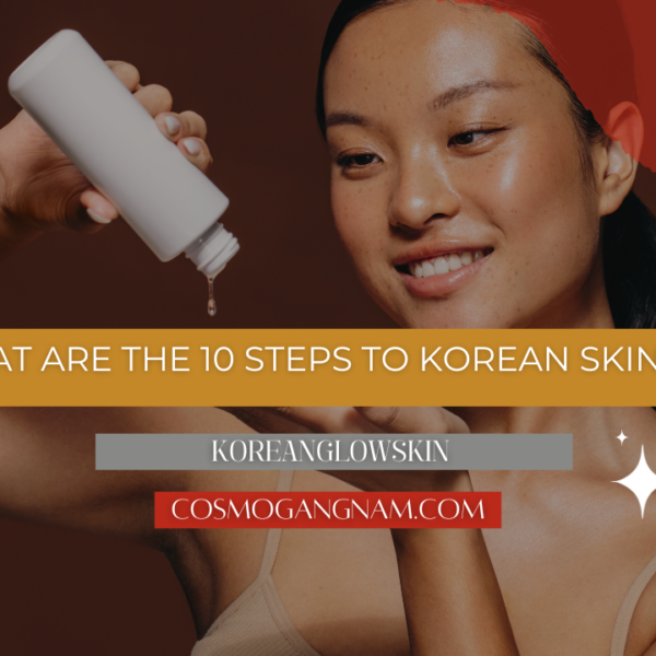 What Are The 10 Steps To Korean Skincare?