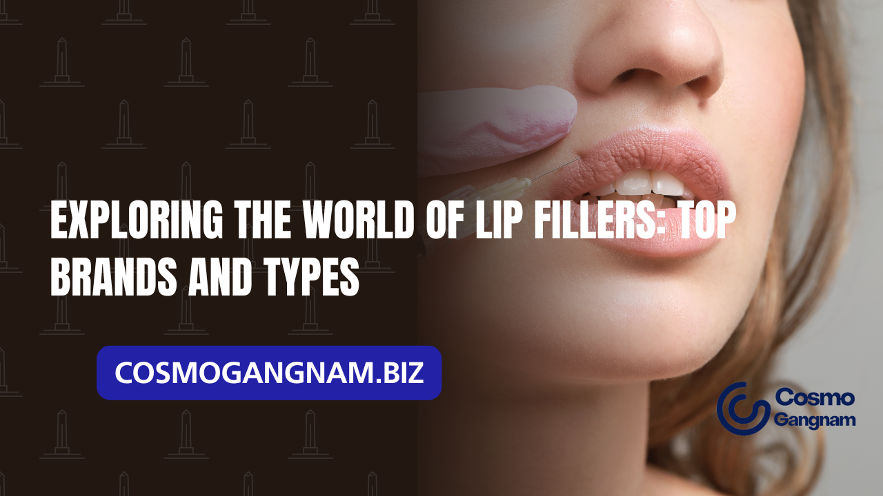 Exploring the World of Lip Fillers: Top Brands and Types