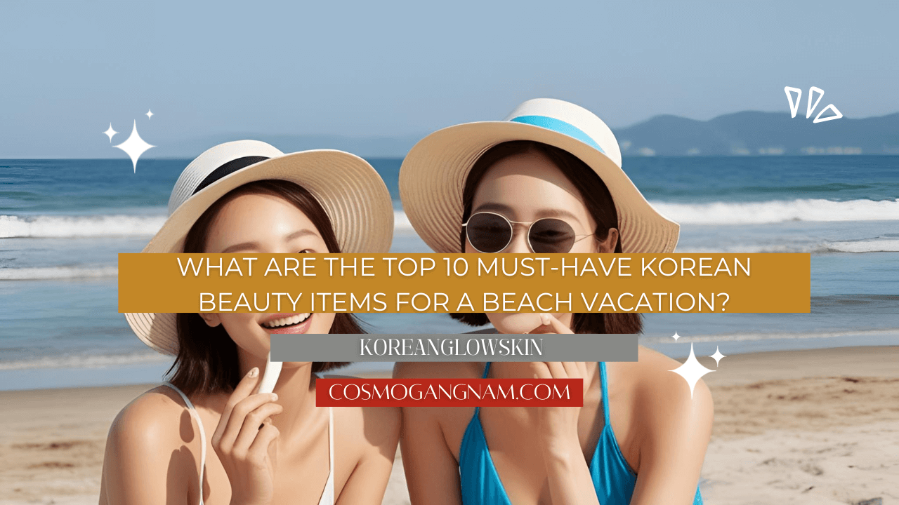 What are the top 10 must-have Korean beauty items for a beach vacation?